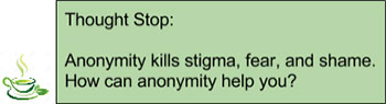 Thought Spot: Anonymity kills stigma, fear, and shame. How can anonymity help you?