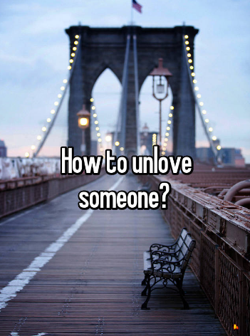 How can you unlove someone? Expert answers & advice.
