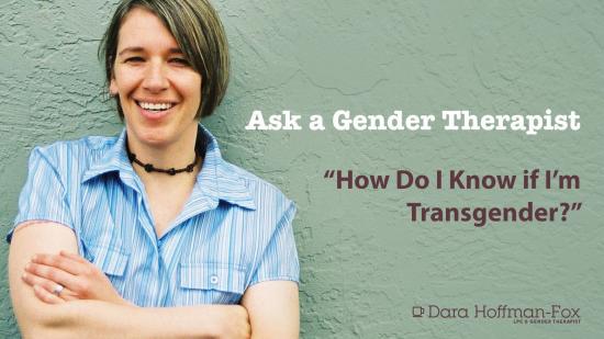 How do I know if I am transgender? Expert answers & advice.