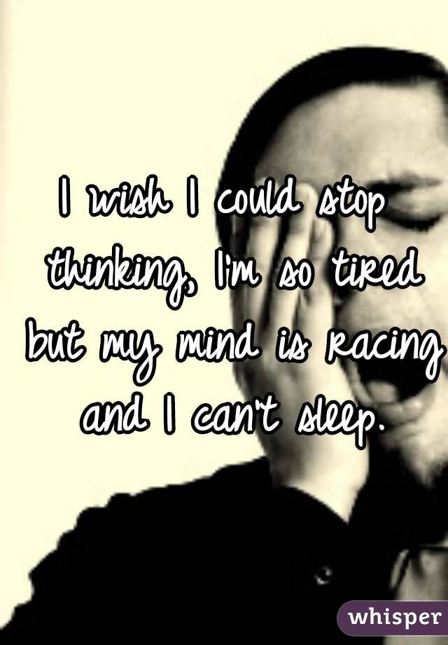Why can't my mind stop thinking when I'm trying to sleep? Expert answers & advice.